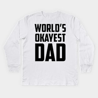 World's Okayest Dad Bold Black Kids Long Sleeve T-Shirt